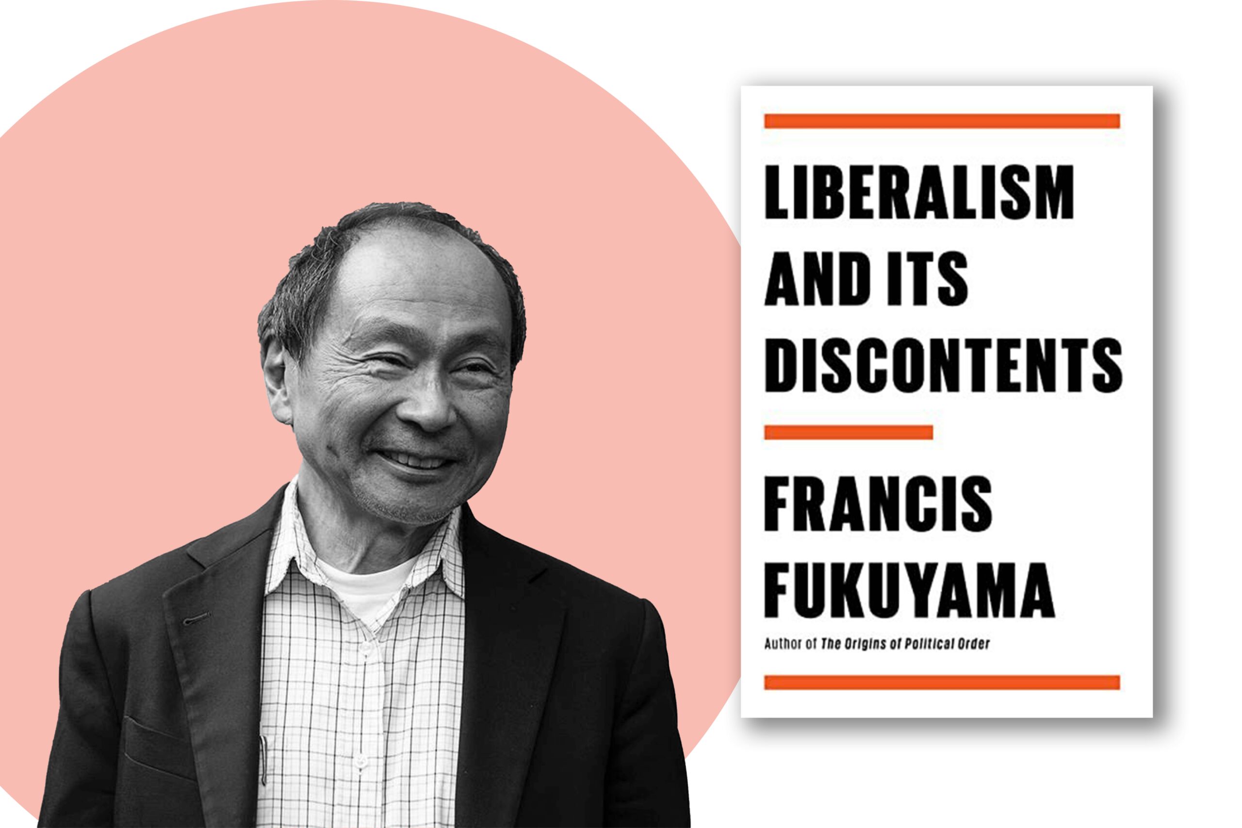 Maladapted Liberalism: A Review of Francis Fukuyama’s Liberalism and its Discontents
